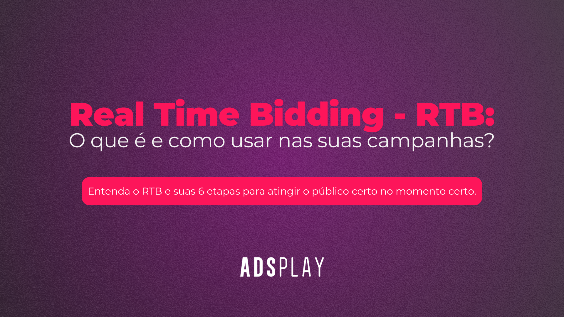 Real Time Bidding: o que é e como usar nas suas campanhas?